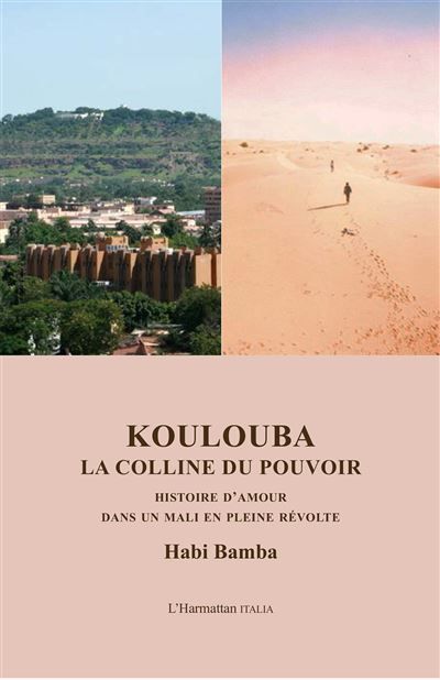 Koulouba La colline du pouvoir - Histoire d'amour dans un Mali en pleine révolte