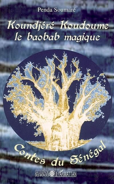 Koundjere Koudoume Le baobab magique - Contes du Sénégal