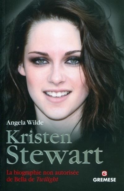 Kristen Stewart La biographie non autorisée de Bella de Twilight.