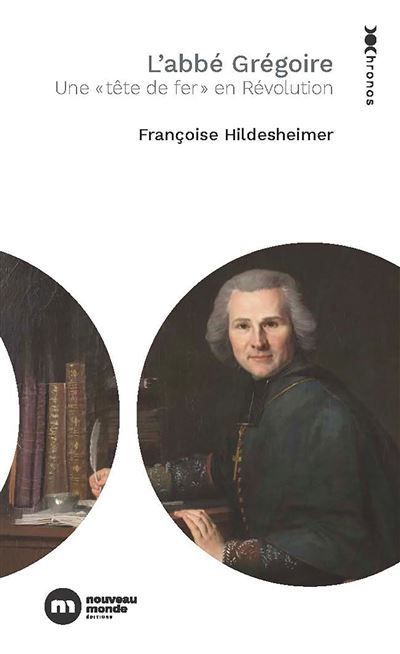 L'abbé Grégoire Un "tête de fer" en Révolution