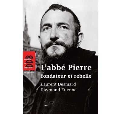 L'abbé Pierre, fondateur et rebelle