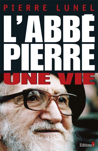 L'Abbé Pierre, une vie Une vie