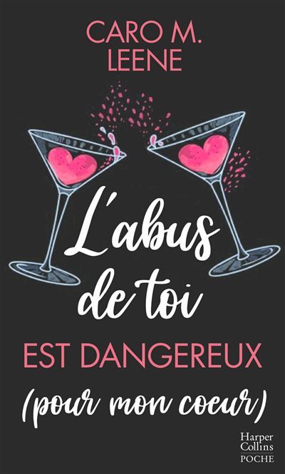 L'abus de toi est dangereux (pour mon coeur) Une histoire d'amour intense qui mêle le dynamisme et l'humour de Caro M.Leene