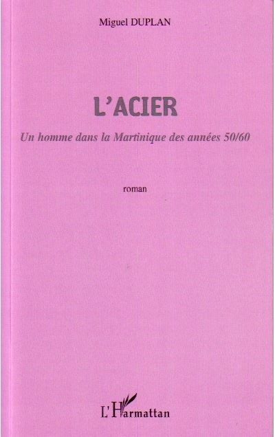 L'Acier Un homme dans la Martinique des années 50/60