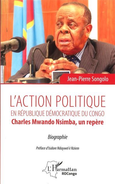 L'action politique en République démocratique du Congo Charles Mwando Nsimba, un repère - Biographie