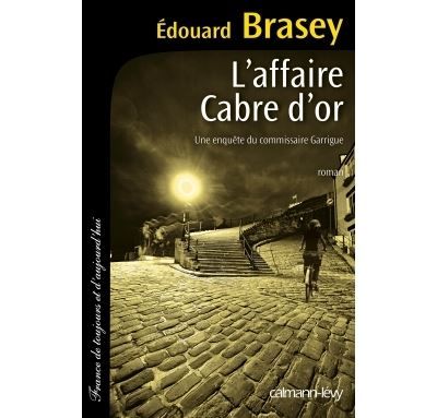 L'Affaire Cabre d'or Une enquête du commissaire Garrigue