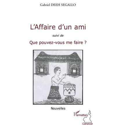 L'affaire d'un ami Suivi de Que pouvez-vous me faire ? - Nouvelles