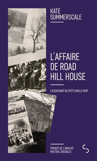 L'affaire de Road Hill House L'assassinat du petit Saville Kent