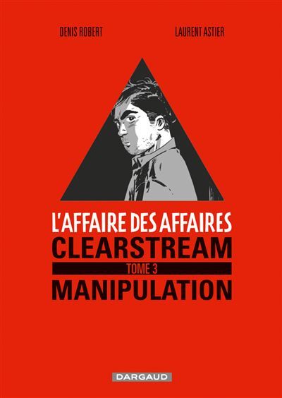 L'Affaire des affaires - Tome 3 - Clearstream manipulation - Laurent Astier