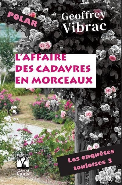 L'affaire des cadavres en morceaux Les enquetes touloises 3 - polar