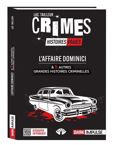 L'affaire Dominici et 5 autres grandes histoires criminelles