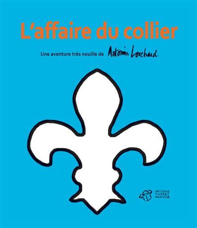 L'affaire du collier Une aventure très nouille de Antonin Louchard