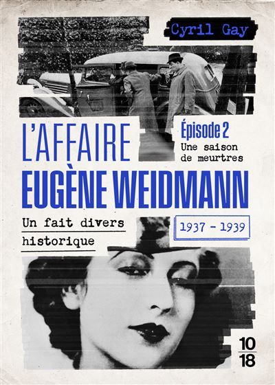 L'affaire Eugène Weidmann - Un fait divers historique 1937-1939 - Volume 2 Une saison de meurtres
