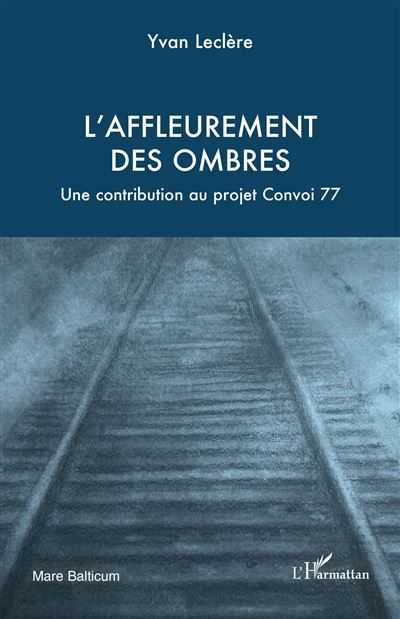 L’affleurement  des ombres Une contribution au projet Convoi 77