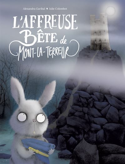 L'affreuse bête de Mont-la-Terreur - Julie Colombet