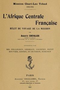 L'Afrique centrale française : $b Récit du voyage de la mission