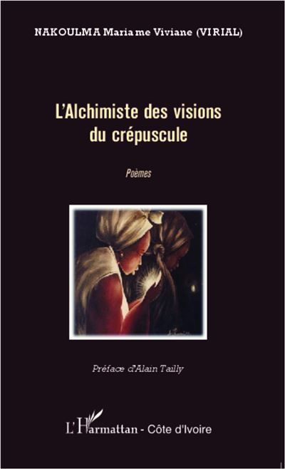 L'alchimiste des visions du crépuscule Poèmes