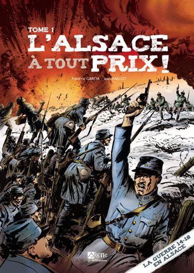 L'Alsace à tout prix - tome 1 La guerre 14-18 en Alsace