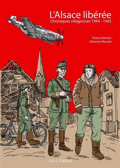 L'Alsace libérée Chroniques villageoises 1944-1945