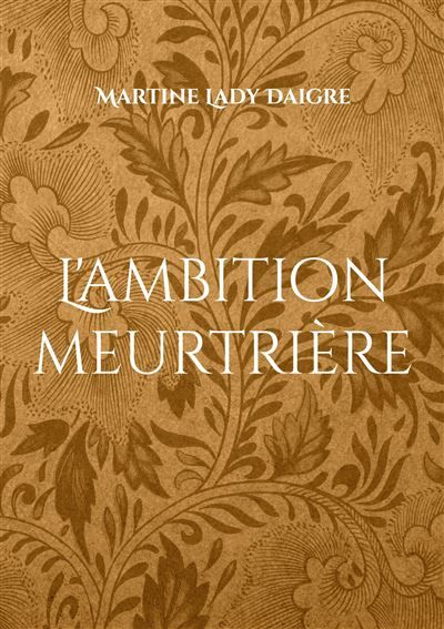 L'ambition meurtrière - Martine Lady Daigre - Books On Demand