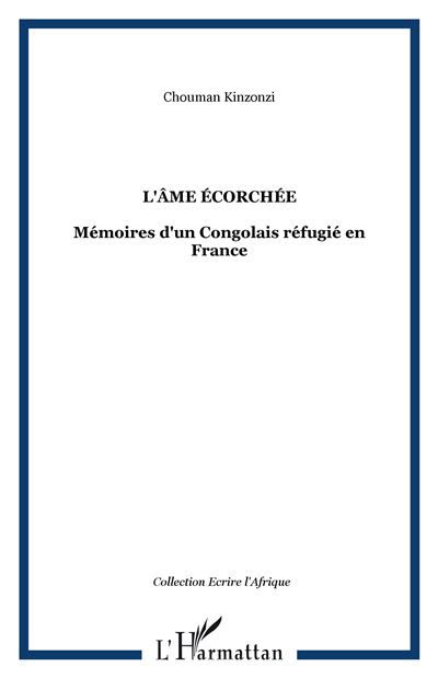 L'âme écorchée Mémoires d'un Congolais réfugié en France