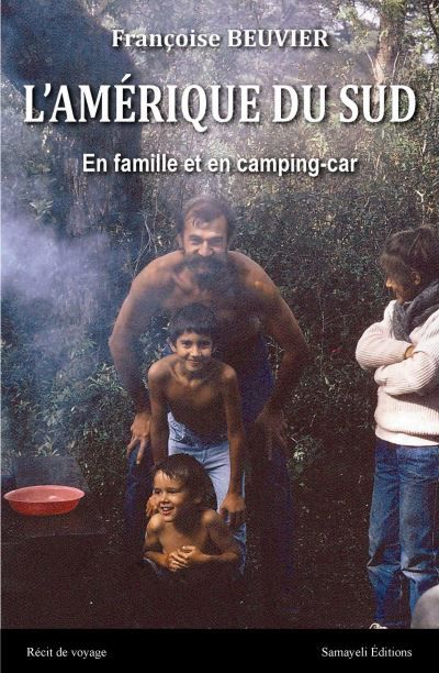 L'AMERIQUE DU SUD En famille et en camping-car
