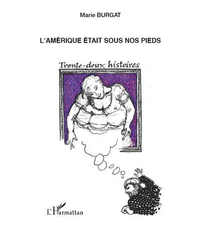 L'Amérique était sous nos pieds Trente-deux histoires