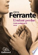 Couverture de L'amie prodigieuse (Tome 4) - L'enfant perdue par Elena Ferrante
