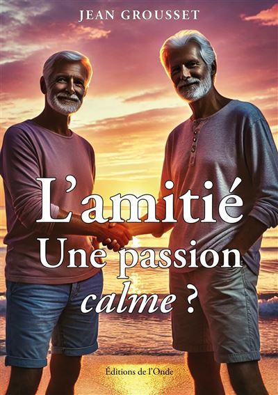 L'amitié : une passion calme ? Une passion calme ?
