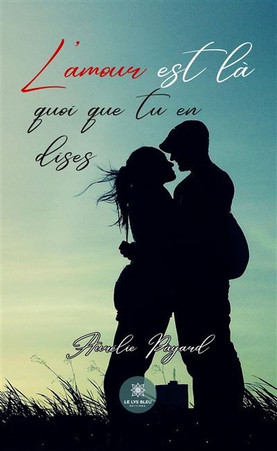 L'amour est là quoi que tu en dises