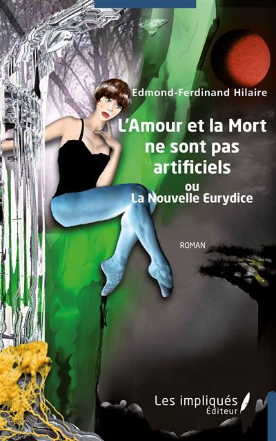 L’Amour et la Mort ne sont pas artificiels Ou La Nouvelle Eurydice