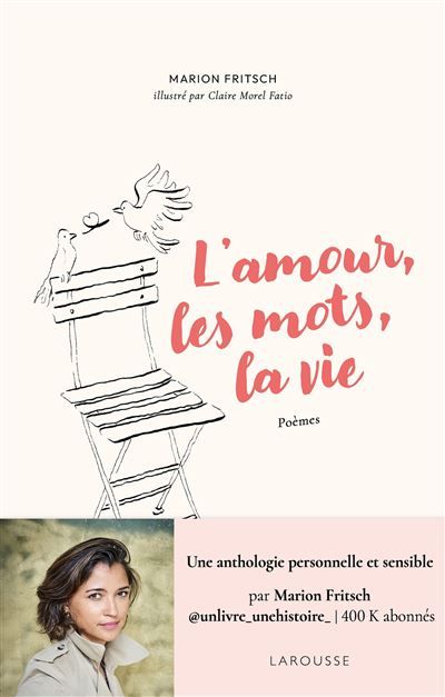 L'amour, les mots, la vie Une anthologie personnelle et sensible par Marion Fritsch