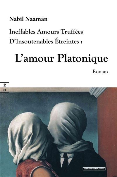 L’amour platonique Ineffables amours truffées d’insoutenables étreintes