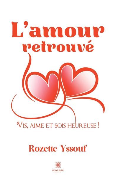 L'amour retrouvé Vis, aime et sois heureuse !