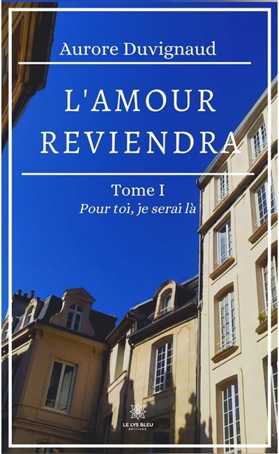 L'amour reviendra Tome I: Pour toi, je serai là
