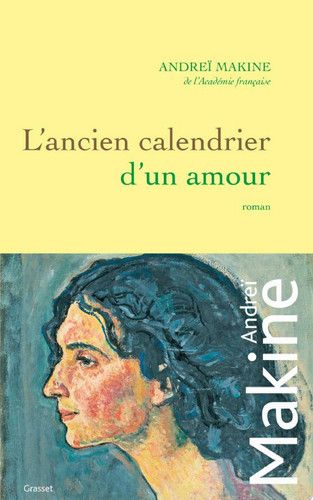 Couverture de L'ancien calendrier d'un amour par Andreï Makine