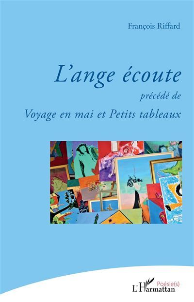 L'ange écoute précédé de Voyage en mai et Petits tableaux