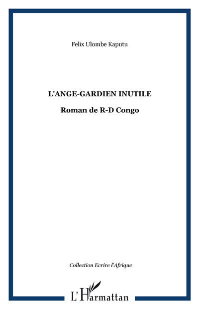 L'Ange-gardien inutile Roman de R-D Congo