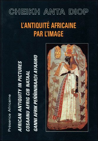 L'Antiquité africaine par l'image African antiquity in pictures; Cosaanu afrig cib nataal; Ganni afrik peññiniraadi ayaawo