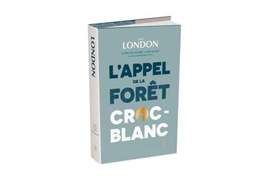 L'appel de la forêt & Croc-Blanc suivi de Construire un Feu - édition Litera Suivi de Construire un Feu