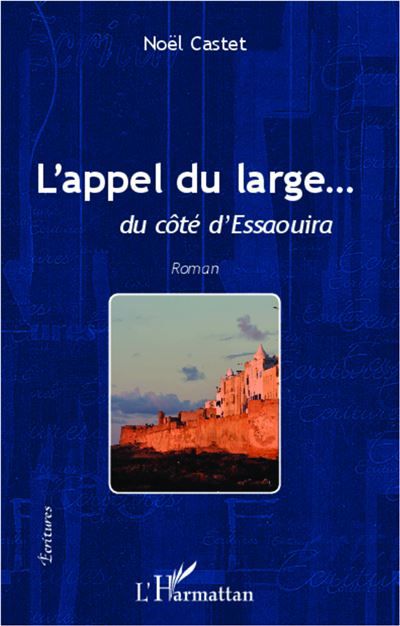 L'appel du large... Du côté d'Essaouira - Roman