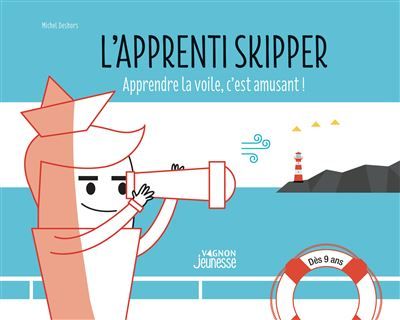 L'apprenti skipper Apprendre la voile en s'amusant