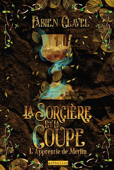 L’apprentie de Merlin - La sorcière et la coupe