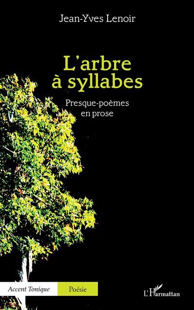 L’arbre à syllabes Presque-poèmes en prose