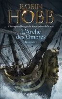 L'Arche des Ombres - L'Intégrale 1 (Tomes 1 à 3) - L'incomparable saga des Aventuriers de la mer Le Vaisseau magique - Le Navire aux esclaves - La Conquête de la liberté