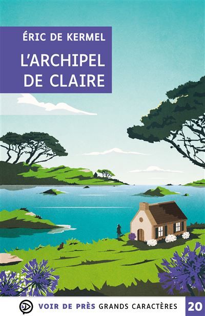 L'archipel de claire Grands caractères, édition accessible pour les malvoyants