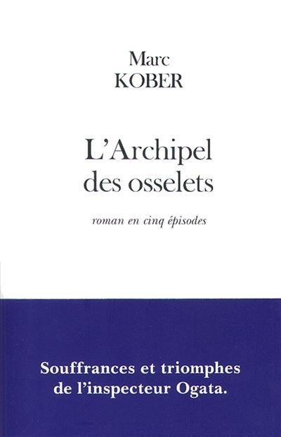 L'Archipel des osselets Souffrances et triomphes de l'inspecteur Ogata