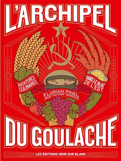 L'archipel du Goulache Aventures culinaires dans le bloc de l'est