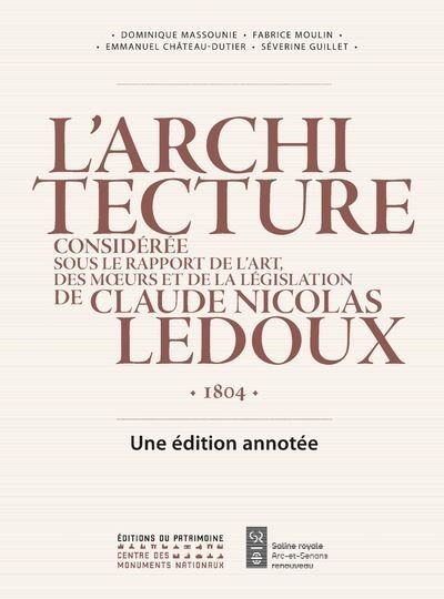 L'architecture de Claude-Nicolas Ledoux 1804 - Une édition annotée - Dominique Massounie