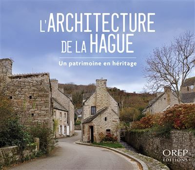 L'architecture de la Hague Un patrimoine en héritage